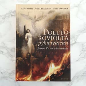 Polttoroviolta pyhimykseksi — Jeanne d’Arcin oikeusmurha -Book