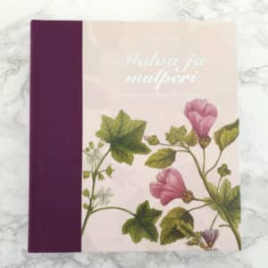 Malva ja mulperi -Poimintoja entisajan puutarhoista -book