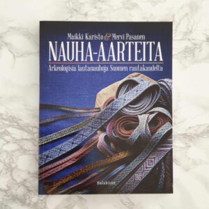 Nauha-aarteita - Arkeologisia lautanauhoja Suomen rautakaudelta -book